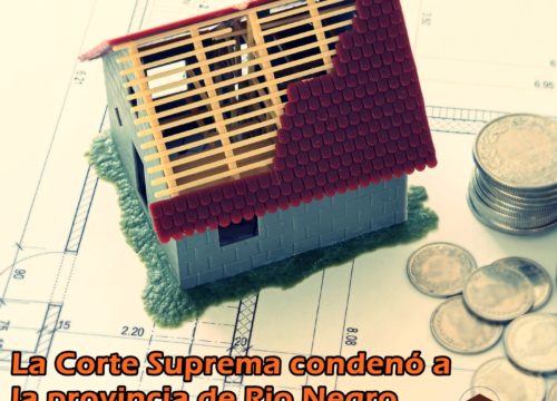 La Corte Suprema condenó a la Provincia de Río Negro a reparar una vivienda